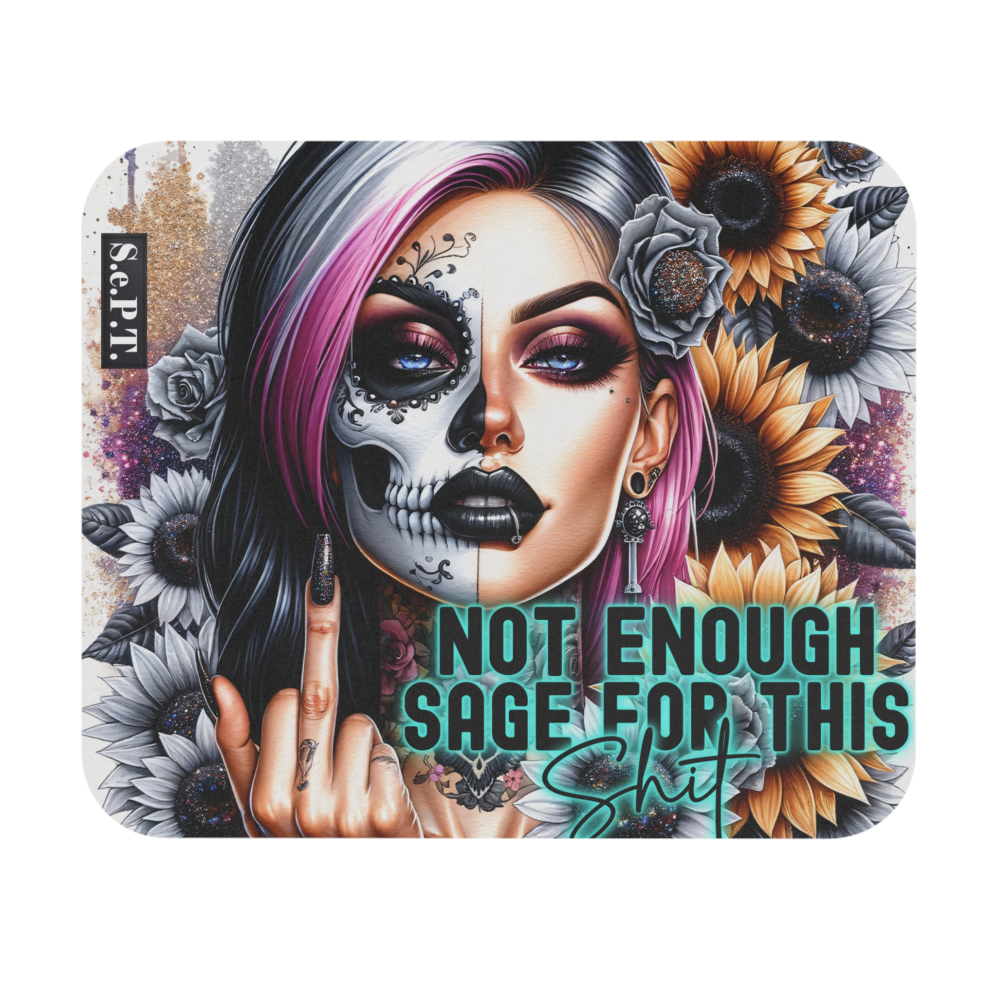 Not Enough Sage For This Shit - 9x8 Mouse Pad - (S.e.P.T.™)
